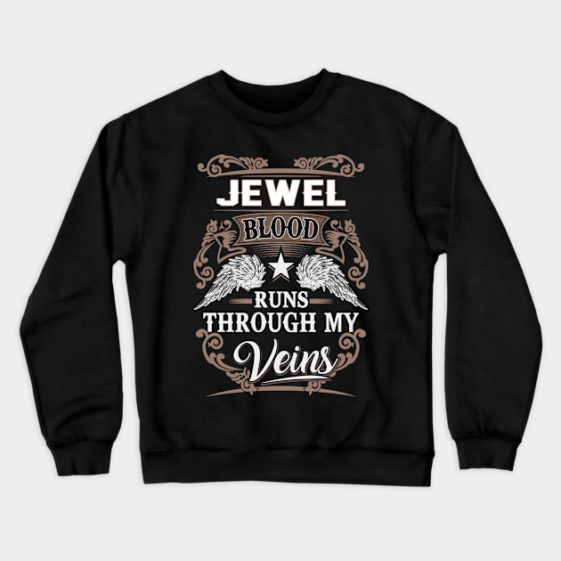 Jewel Name T Shirt - Jewel Blood Runs Through My Veins Gift Item Crewneck Sweatshirt by Gnulia